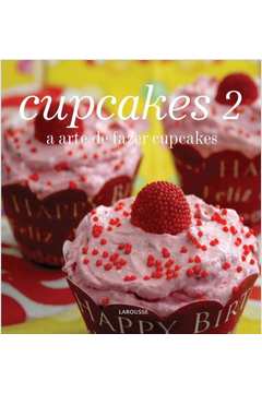 Cupcakes 2 - a Arte de Fazer Cupcakes