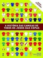 História das Camisas de Todos os Jogos das Copas