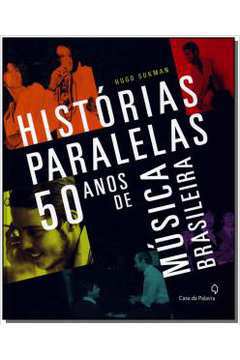 Histórias Paralelas 50 Anos de Música Brasileira
