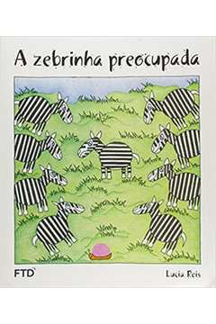 Livro: A Zebrinha Preocupada - Lúcia Reis | Estante Virtual