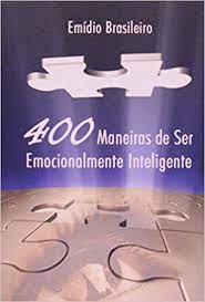 400 Maneiras de Ser Emocionalmente Inteligente - Livro de Bolso