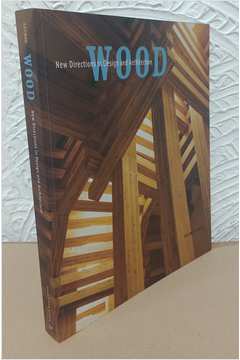 Wood - New Directions in Design and Architecture
