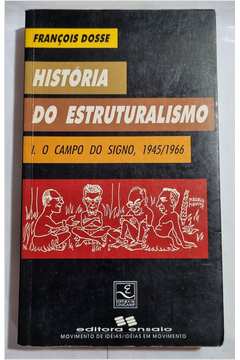 História do Estruturalismo - Vol. 1 - o Campo do Signo 1945/1966