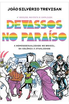Devassos no Paraíso: a Homossexualidade no Brasil, da Colônia à Atuali
