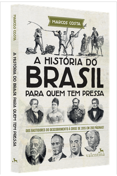 A História do Brasil para Quem Tem Pressa