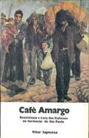 Café Amargo  Resistência e Luta dos Italianos na Formação de São Paulo