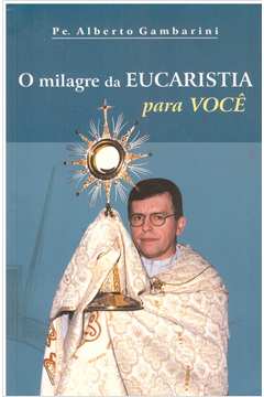 O Milagre da Eucaristia para Você