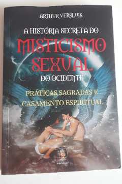 A História Secreta do Misticismo Sexual do Ocidente