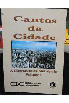 Cantos da Cidade - a Literatura da Metrópole - Vol. 1