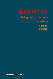 Bakhtin Dialogismo e Construção do Sentido