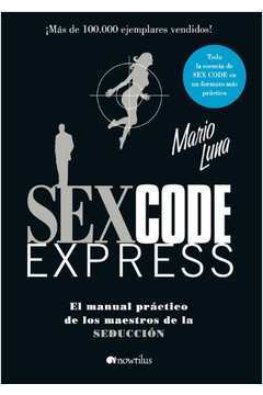 Sex Code El Manual Práctico de los Maestros de La Seducción