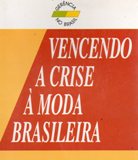 Vencendo a Crise À Moda Brasileira