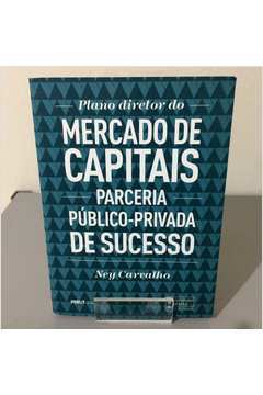 Plano Diretor do Mercado de Capitais Parceria Público-privada de Suces de Ney Carvalho pela Publit
