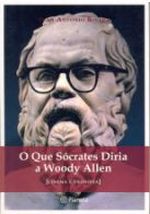 O Que Sócrates Diria a Woody Allen