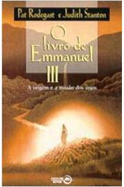 O Livro de Emmanuel III - a Origem e a Missão dos Anjos