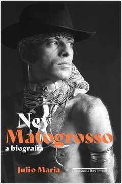 Ney Matogrosso - a Biografia