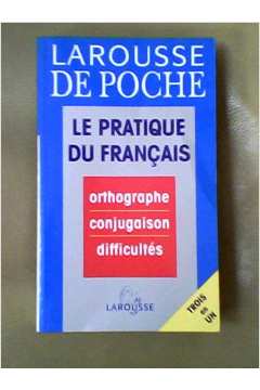 Larousse de Poche Le Pratique Du Français