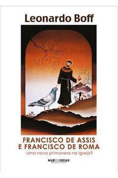 Francisco de Assis e Francisco de Roma: uma Nova Primavera na Igreja?