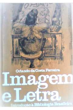 Imagem e Letra: Introdução À Bibliologia Brasileira- a Imagem Gravada