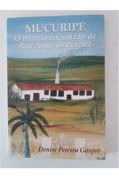 Mucuripe o Mundo Encantado de Ruy Antunes Pereira