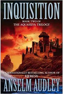Inquisition Book Two of the Aquasilva Trilogy- Sequel to the Bestselli