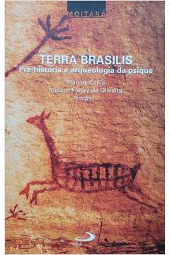 Terra Brasilis Pre Historia e Arqueologia da Psique