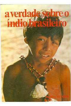 A Verdade Sobre o índio Brasileiro
