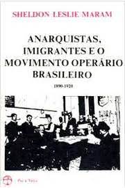 Anarquistas, Imigrantes e o Movimento Operário Brasileiro