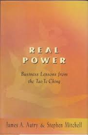 Real Power - Business Lessons From the Tao Te Ching