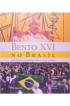 Bento XVI no Brasil: Reportagem Fotográfica Sobre a Visita do Papa