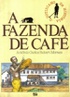 A Fazenda de Café - Série o Cotidiano da História