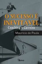 O Sucesso é Inevitável - Coaching e Carreira