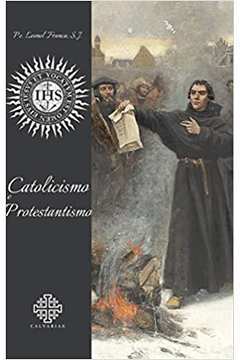 Catolicismo e Protestantismo VI
