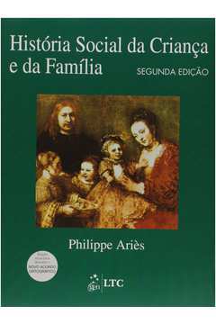 História Social da Criança e da Família - 2ª Edição