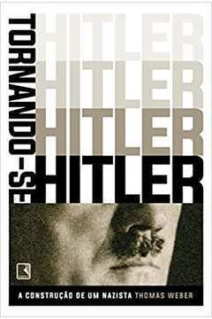 Tornando-se Hitler: a Construção de um Nazista