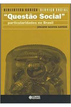 Questão Social: Particularidades no Brasil - Vol. 6