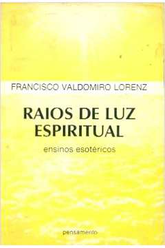 Raios de Luz Espiritual: Ensinos Esotéricos