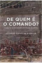 De Quem É o Comando? o Desafio de Governar uma Prisão no Brasil