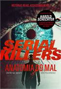 Serial Killers: Anatomia do Mal