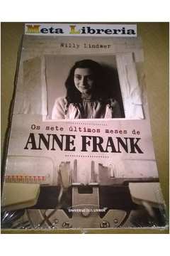 Livro Os Sete Ultimos Meses De Anne Frank Willy Lindwer Estante Virtual