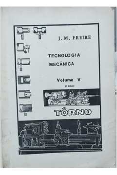 Tôrno - Tecnologia Mecânica - Volume V