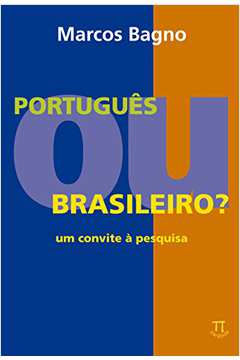 Português Ou Brasileiro?: um Convite À Pesquisa