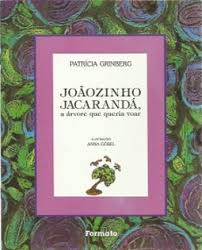 Joãozinho Jacarandá, a Arvore Que Queria Voar