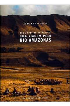 Dos Andes ao Atlântico: uma Viagem pelo Rio Amazonas