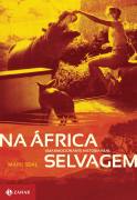 Na África Selvagem - uma Emocionante História Real