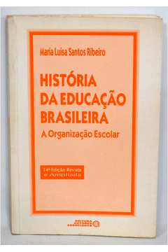 Historia da Educaçao Brasileira - a Organização Escolar
