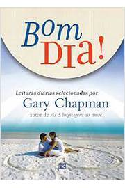 Bom Dia! Leituras Diárias Selecionadas por Gary Chapman