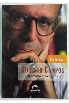Roberto Campos: um Retrato Pouco Falado