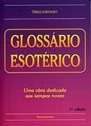 Glossário Esoterico: uma Obra Dedicada aos Tempos Novos