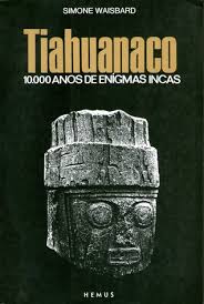 Tiahuanaco - 10000 Anos de Enígmas Incas